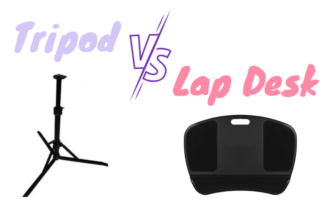 Tripod vs. Lap Desk Showdown: Who Will Win?